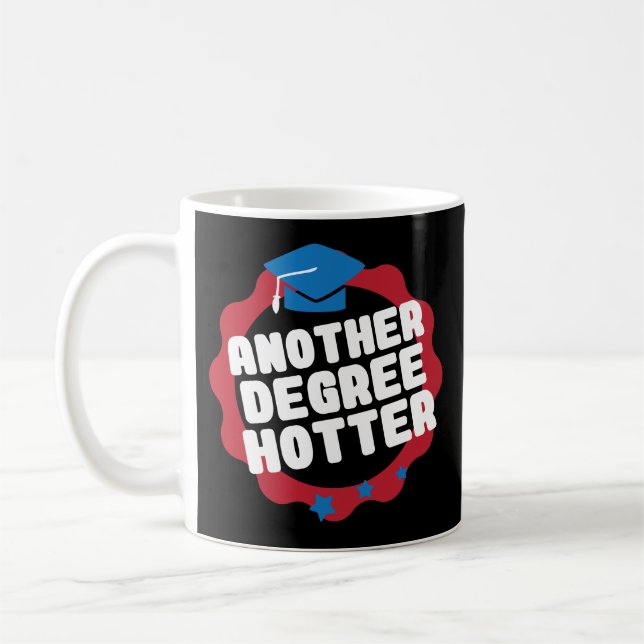 Another Degree Hotter  Graduation Coffee Mug (Left)