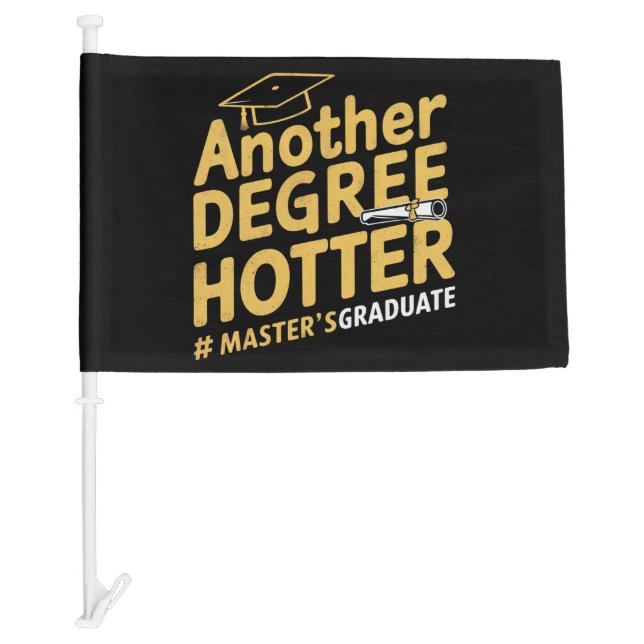 Another Degree Hotter Master's Degree Graduation Car Flag (Front)