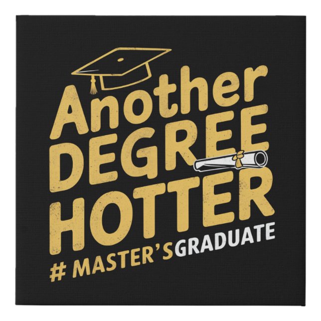 Another Degree Hotter Master's Degree Graduation Faux Canvas Print (Front)