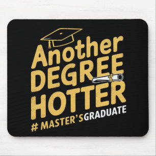 Another Degree Hotter Master's Degree Graduation Mouse Pad