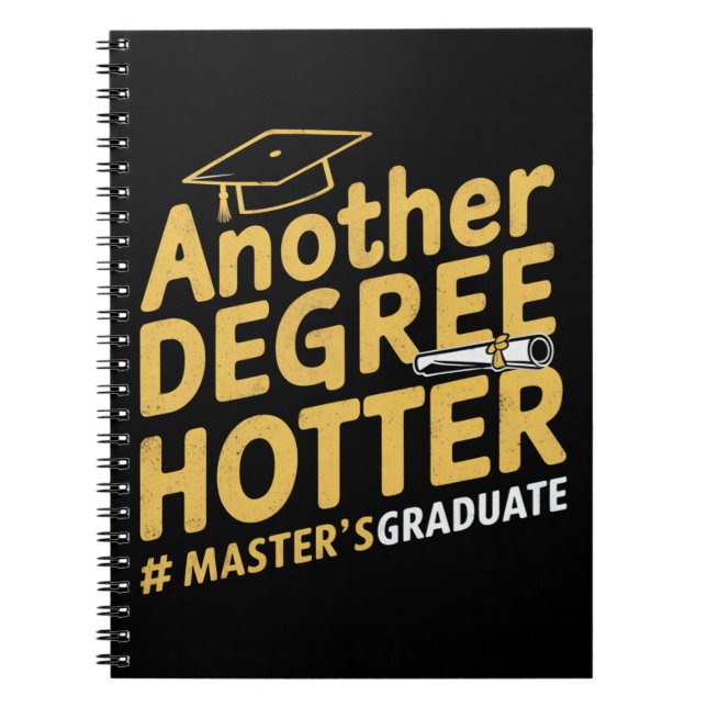 Another Degree Hotter Master's Degree Graduation Notebook (Front)