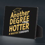 Another Degree Hotter Master's Degree Graduation Plaque<br><div class="desc">Another Degree Hotter Master's Degree Graduation</div>