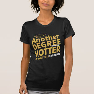 Another Degree Hotter Master's Degree Graduation T-Shirt