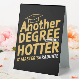 Another Degree Hotter Master's Degree Graduation Table Tent