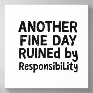 Another Fine Day Ruined by Responsibility Acrylic Photo Tile