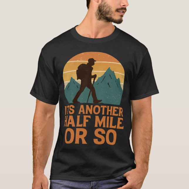 Another Half Mile Hiking Hiker Mountain Backpacker T-Shirt (Front)