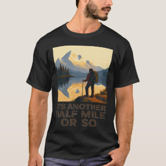 Another Half Mile Hiking Hiker Mountain Backpacker T-Shirt