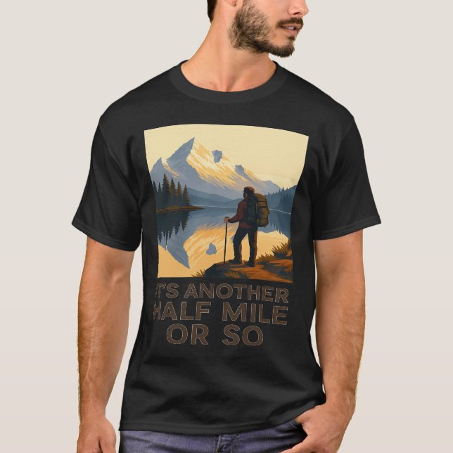 Another Half Mile Hiking Hiker Mountain Backpacker T-Shirt (Front)