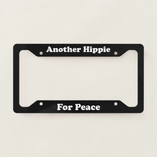 Another Hippie For Peace License Plate Frame