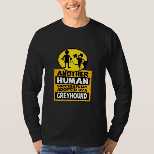 Another Human Successfully Adopted By A Greyhound  T_Shirt