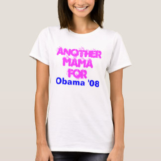 Another Mama For, Obama '08 T-Shirt