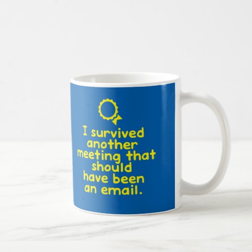 Another meeting that should have been an email coffee mug