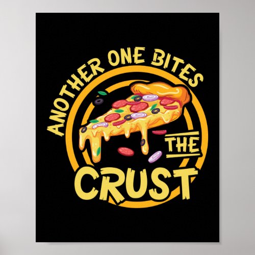 Another One Bites The Crust Funny Pizza Pun Poster