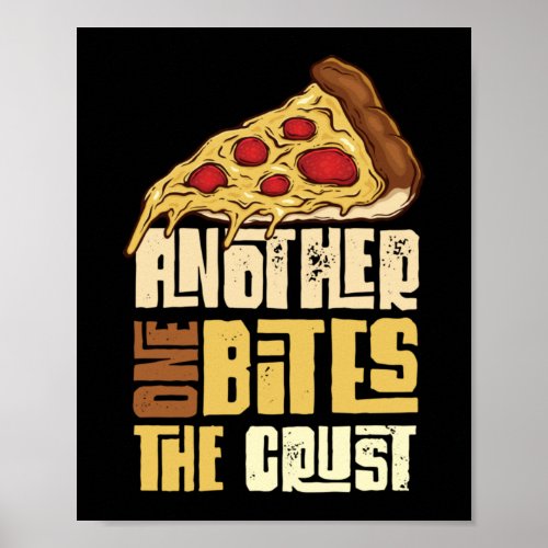 Another One Bites The Crust Funny Pizza Pun Poster