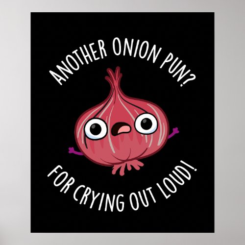 Another Onion Pun For Crying Out Loud Pun Dark BG Poster