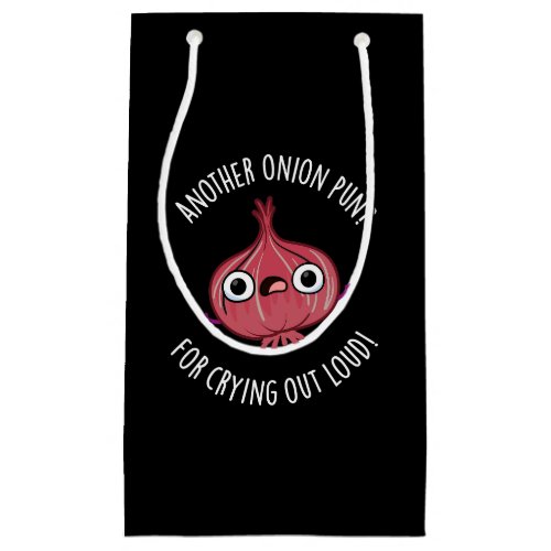 Another Onion Pun For Crying Out Loud Pun Dark BG Small Gift Bag