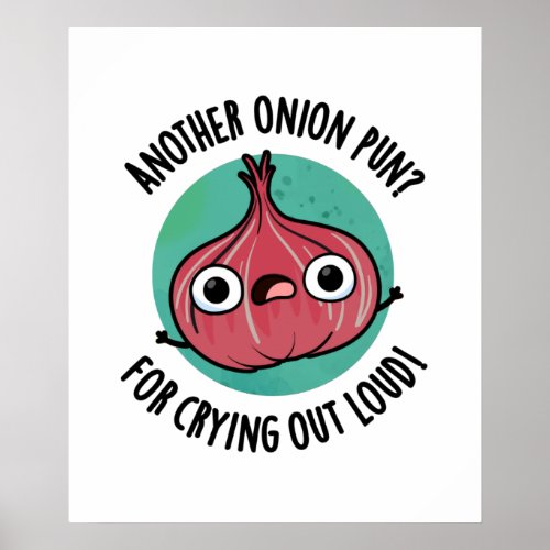 Another Onion Pun For Crying Out Loud Veggie Pun Poster