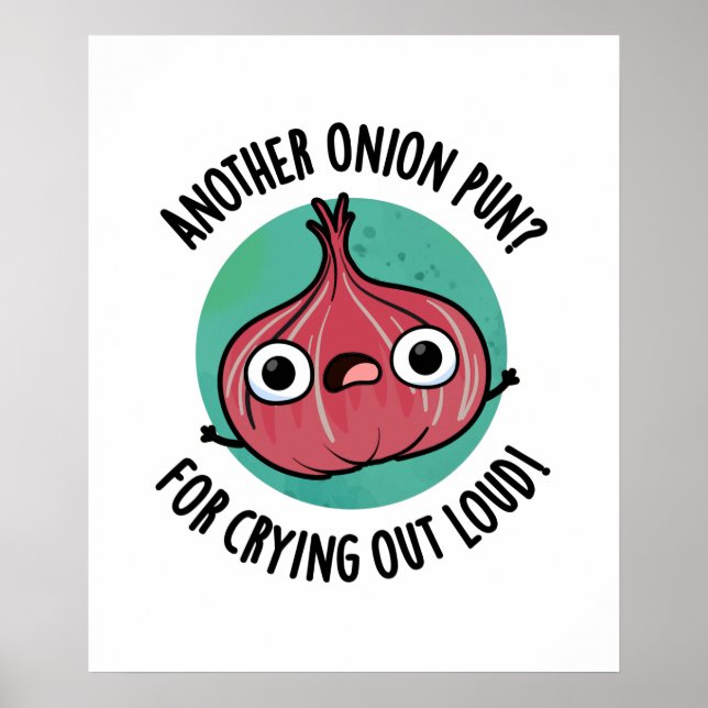 Another Onion Pun For Crying Out Loud Veggie Pun Poster (Front)