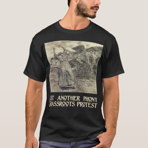 Another Phony Grassroots Protest T_Shirt