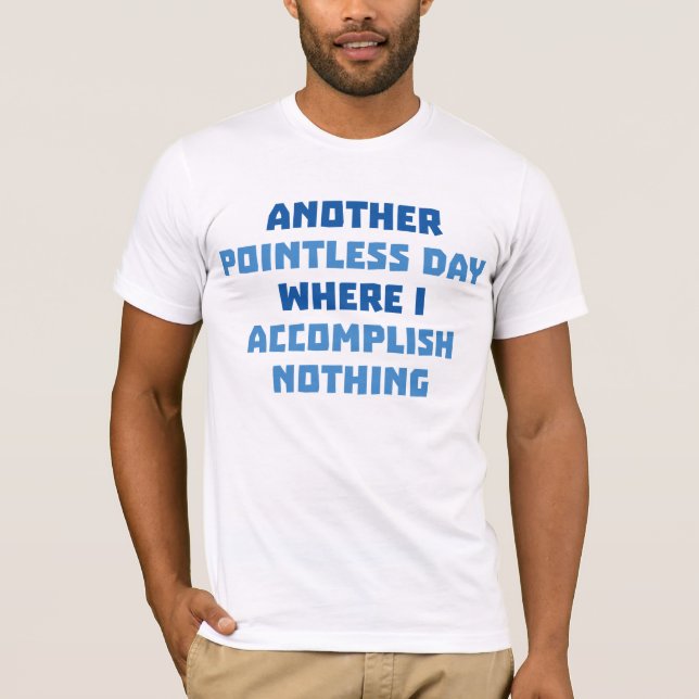 Another Pointless Day T-Shirt (Front)
