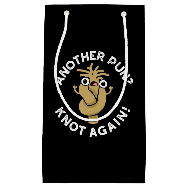 Another Pun? Knot Again Funny Pun Dark BG Small Gift Bag (Front)
