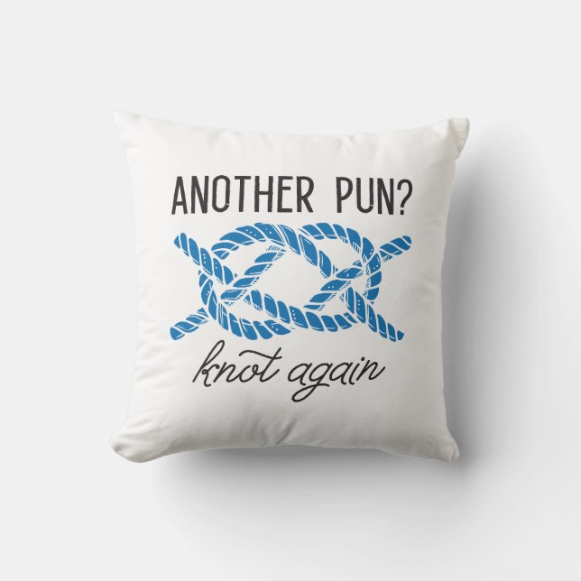 Another Pun Knot Again Throw Pillow (Front)
