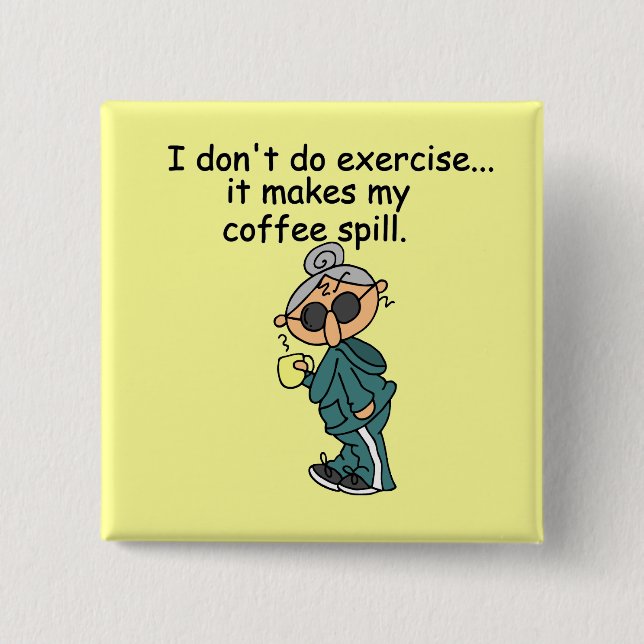 Another Reason Not To Exercise Button (Front)
