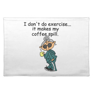 Another Reason Not To Exercise Cloth Placemat
