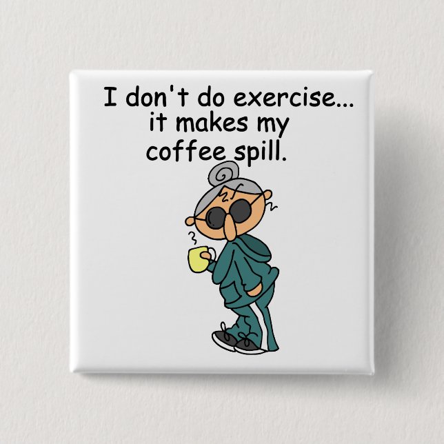 Another Reason Not To Exercise Pinback Button (Front)