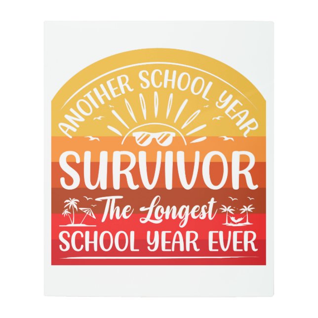 Another School Year Survivor Funny School Metal Print (Front)