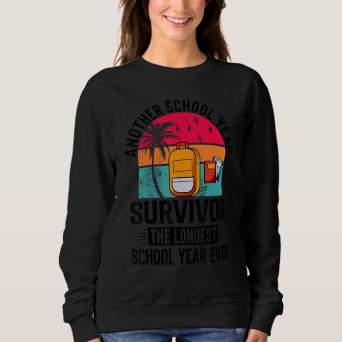 Another School Year Survivor   The Longest School  Sweatshirt