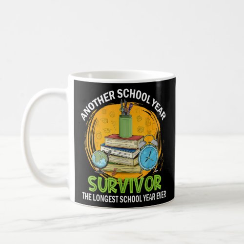 Another School Year Survivor The Longest School Ye Coffee Mug