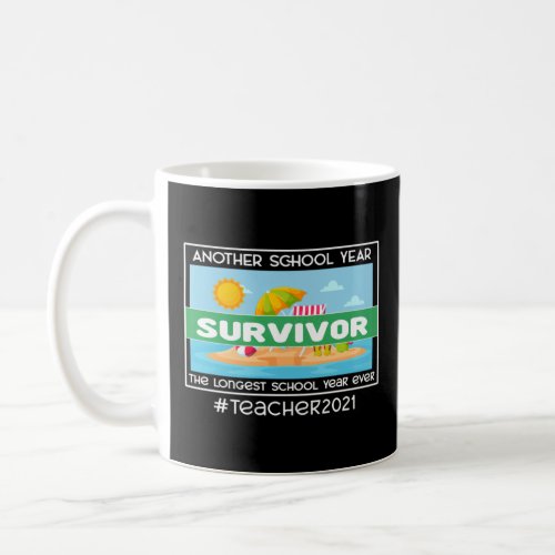 Another school year Survivor The longest school ye Coffee Mug