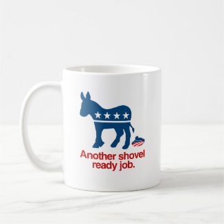 ANOTHER SHOVEL READY JOB.png Coffee Mug