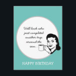 Another Trip Around the Sun Funny Retro Birthday Postcard<br><div class="desc">Funny birthday greetings features retro style woman with coffee cup and customizable "Well look who just completed another trip around the sun" text on vintage blue background.</div>