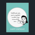 Another Trip Around the Sun Funny Retro Birthday Postcard<br><div class="desc">Funny birthday greetings features retro style woman with coffee cup and customizable "Well look who just completed another trip around the sun" text on vintage blue background.</div>