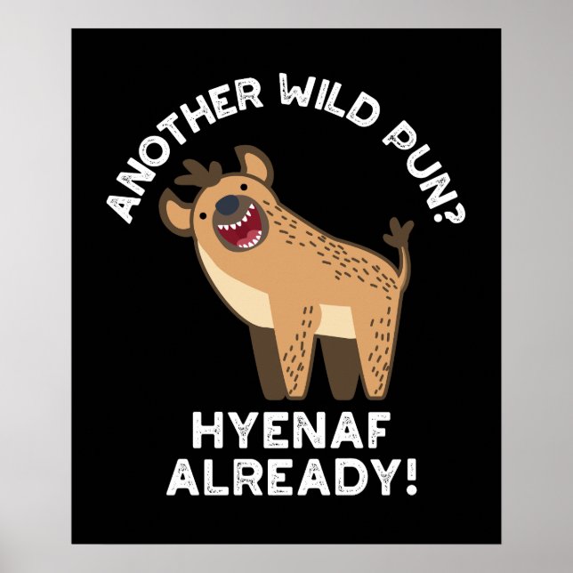 Another Wild Pun Hyenaf Already Animal Pun Dark BG Poster (Front)