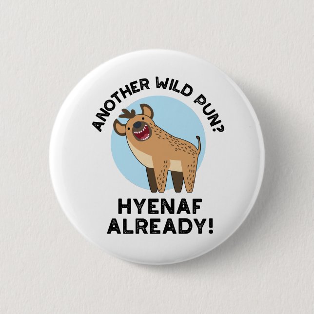Another Wild Pun Hyenaf Already Funny Animal Pun Button (Front)