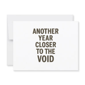Another Year Closer to the Void- Sarcasm Postcard