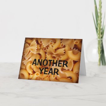 Another Year Has Pasta You By! Card by MortOriginals at Zazzle