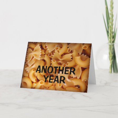 Another Year Has Pasta You By! Card