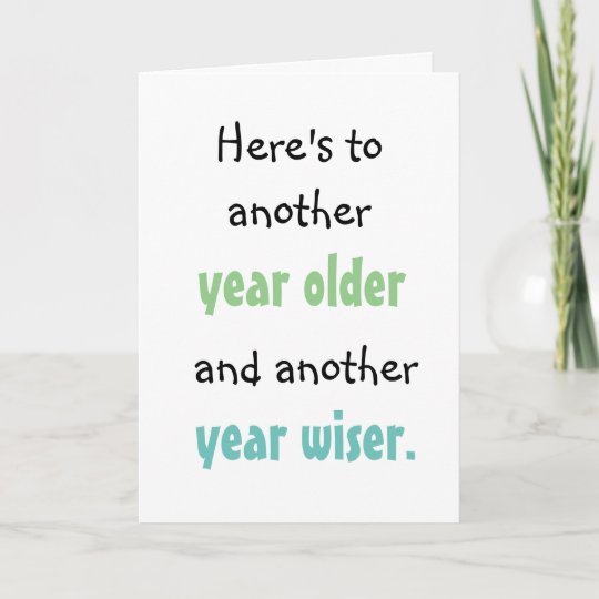 Another Year Older and Wiser Card | Zazzle.com