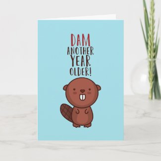 Another Year Older Cute Beaver Pun Funny Birthday