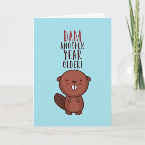 Another Year Older Cute Beaver Pun Funny Birthday Card