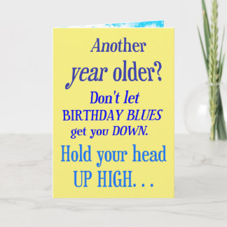 Another year older? No Birthday Blues Card