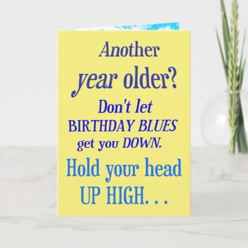 Another year older No Birthday Blues Card