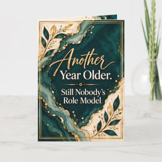 Another Year Older Still Nobody's Role Model Funny Card