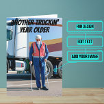 Another Year Older Truck Driver Funny Birthday  Card<br><div class="desc">Need a unique birthday card for that dedicated truck driver friend of yours? This great card is unique and colorful and features a joke about a truck driver getting older. It's followed up with a heartfelt message. Inside we've written just the right message to speak to the moment; but you...</div>