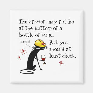 Answer Not at the Bottom Funny Wine Quote Magnet