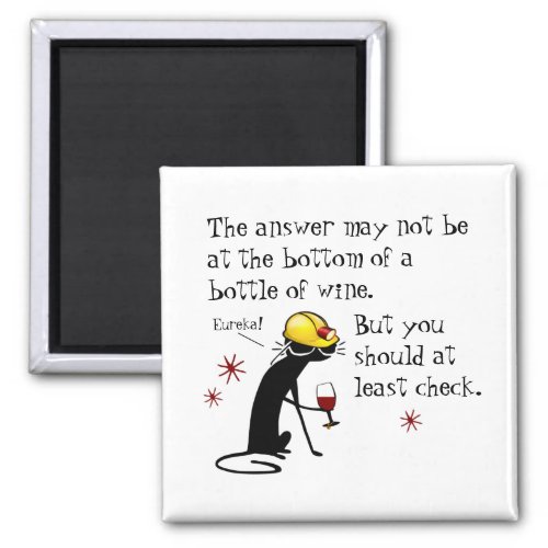 Answer Not at the Bottom Funny Wine Quote Magnet